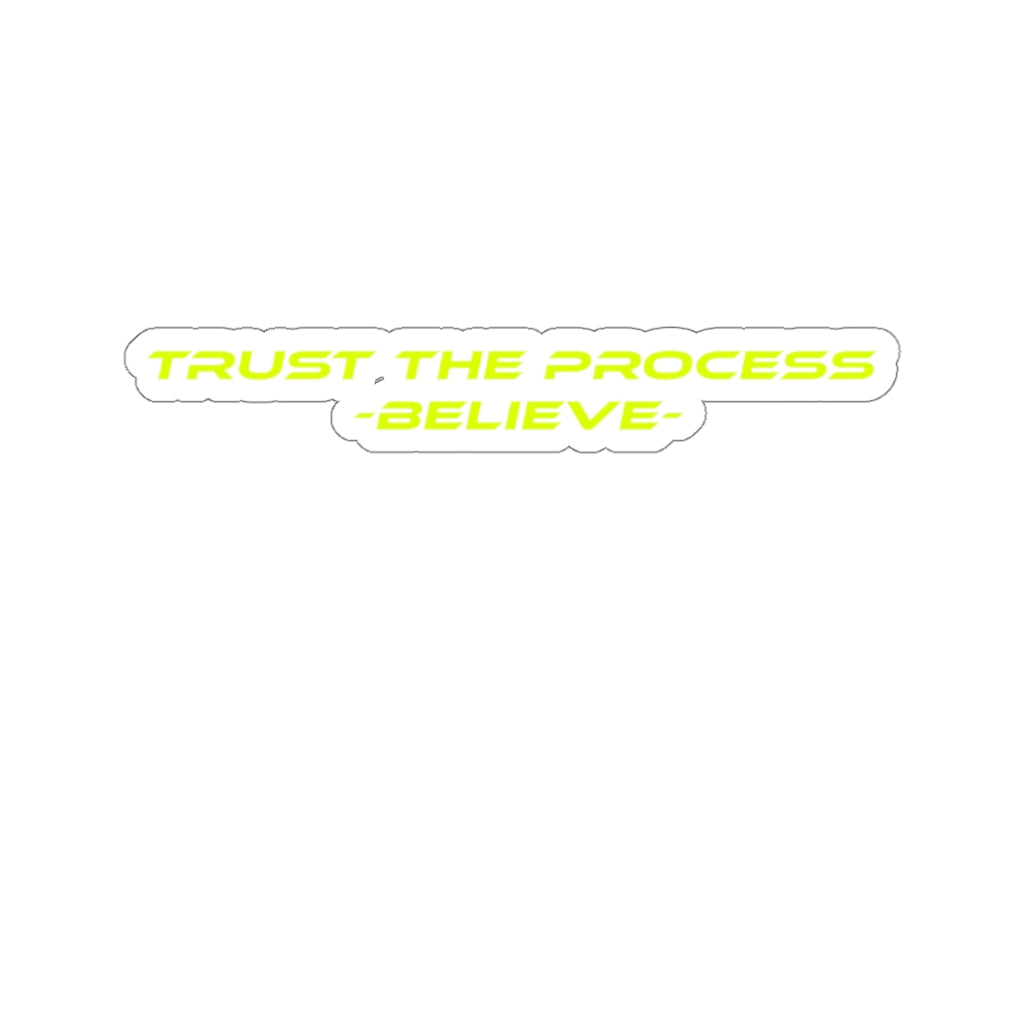 Trust The Process -Believe- Stickers