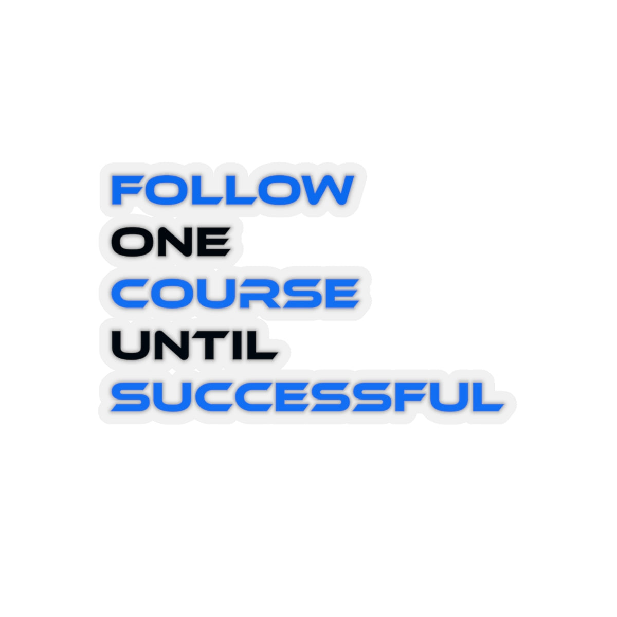 Follow One Course Until Successful Stickers