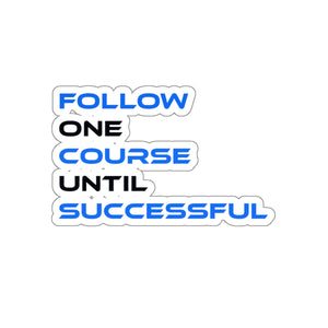 Follow One Course Until Successful Stickers